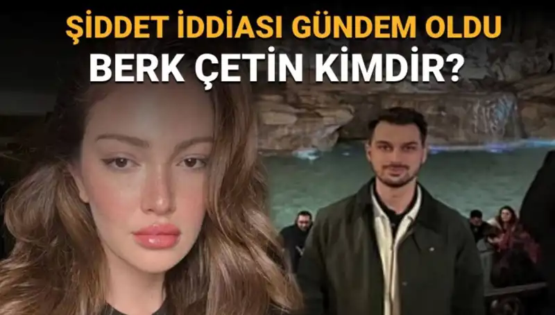 Danla Bilic'in Eski Sevgilisi Berk Çetin Kimdir? Şiddet İddiaları Ortaya Çıktı