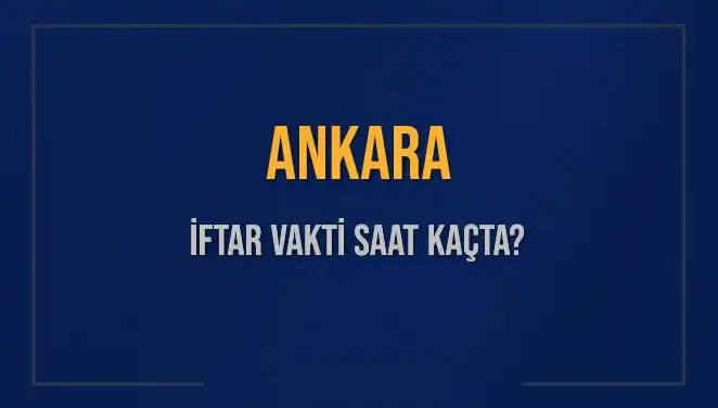 Ankara İftar Vakti 2025: Saat Kaçta Okunacak?