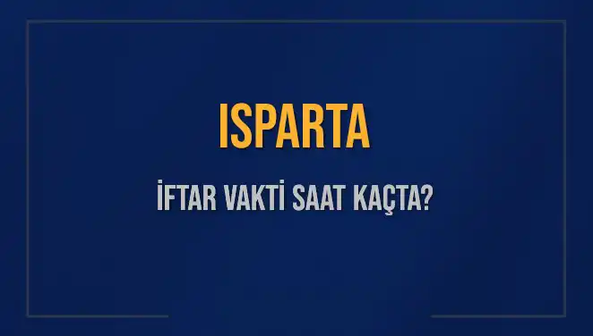 Isparta'da İftar Vakti: Saat Kaçta ve Ne Kadar Kaldı?