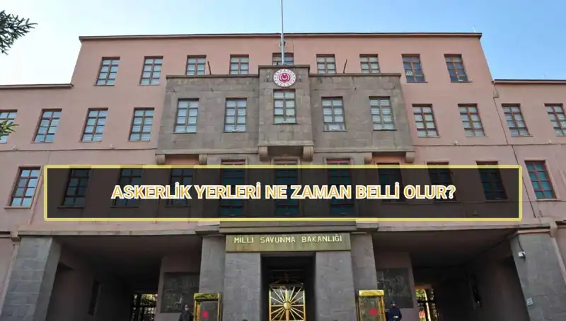 Mayıs Celbi 2025 Askerlik Yerleri Ne Zaman Açıklanacak?