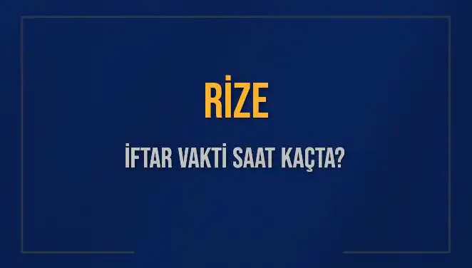 Rize’nin İftar Vaktine Sayılı Dakikalar Kaldı, Saat Kaçta Okunacak?