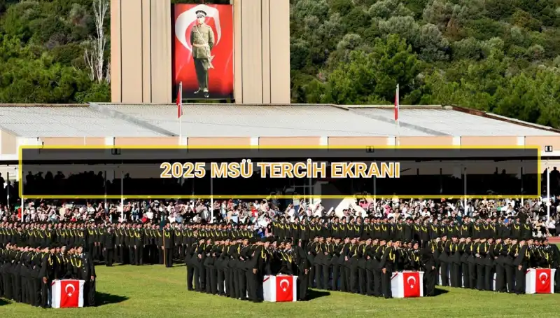 2025 MSÜ Tercih Süreci: Son Günler ve Detaylar!